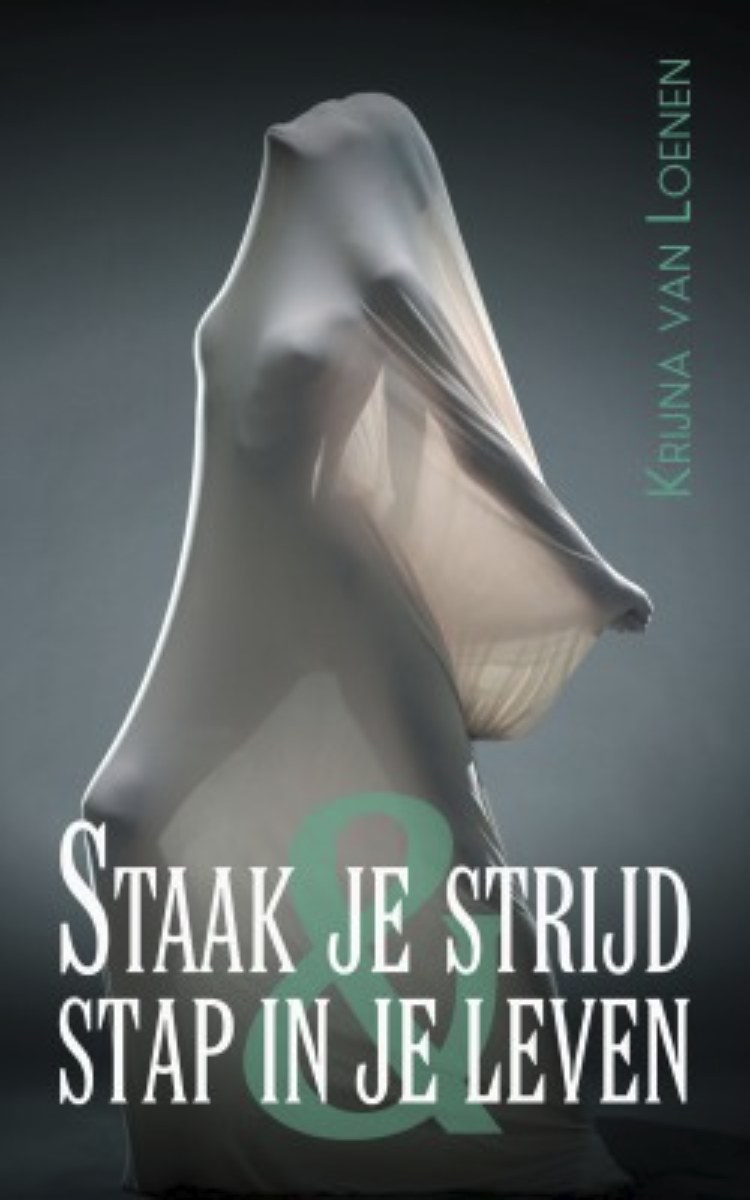 Boekcover Staak je strijd & Stap in je leven – Krijna van Loenen